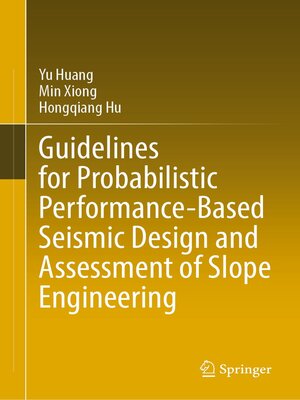 cover image of Guidelines for Probabilistic Performance-Based Seismic Design and Assessment of Slope Engineering